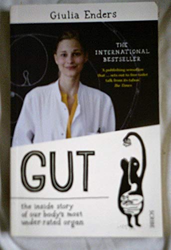 Gut: the inside story of our body’s most under-rated organ