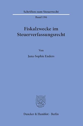 Fiskalzwecke im Steuerverfassungsrecht. (Schriften zum Steuerrecht)