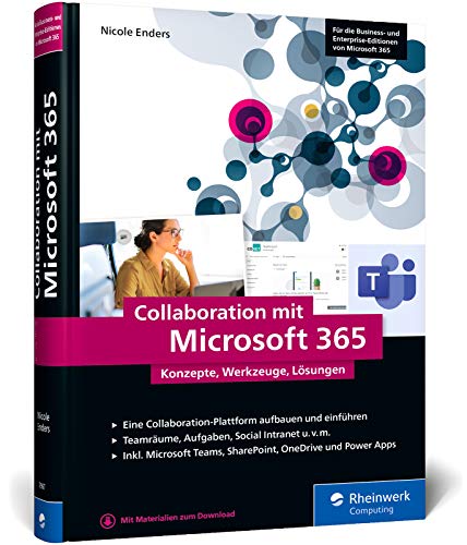 Collaboration mit Microsoft 365: Konzepte, Werkzeuge und Lösungen. Ihr Weg zum Modern Workplace. Inkl. Microsoft Teams von Rheinwerk Verlag GmbH