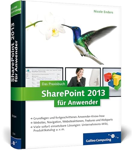SharePoint 2013 für Anwender: Das Praxisbuch mit vielen sofort einsetzbaren Lösungen (Galileo Computing)