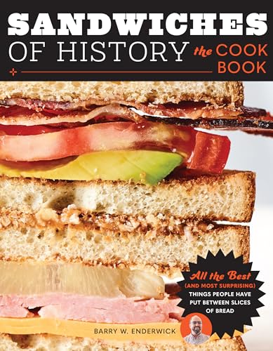 Sandwiches of History: The Cookbook: All the Best (and Most Surprising) Things People Have Put Between Slices of Bread von Harvard Common Press