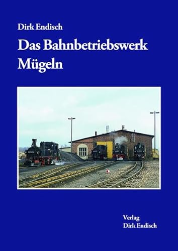 Das Bahnbetriebswerk Mügeln Das Bahnbetriebswerk Mügeln