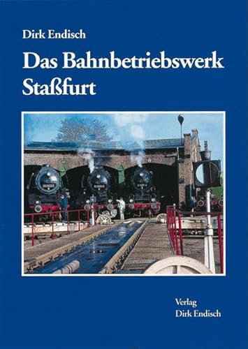 Das Bahnbetriebswerk Stassfurt Das Bahnbetriebswerk Stassfurt