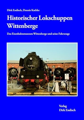 Historischer Lokschuppen Wittenberge: Das Eisenbahnmuseum Wittenberge und seine Fahrzeuge