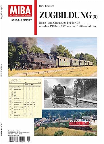 Zugbildung, Band 5: DR-Reise- und Güterzüge der 1960er-, 1970er- und 1980er-Jahre MIBA Report 1/2020