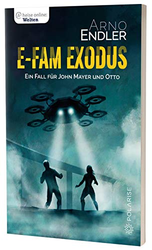 E-Fam Exodus: Ein Fall für John Mayer und Otto (Krimi) (heise online: Welten)