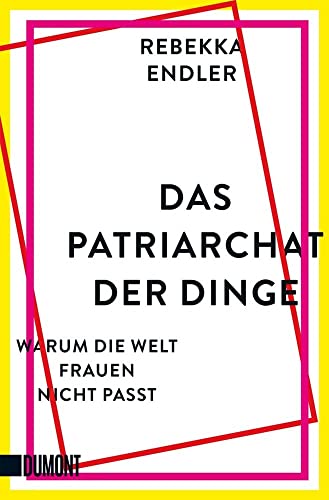 Das Patriarchat der Dinge: Warum die Welt Frauen nicht passt von DuMont Buchverlag GmbH