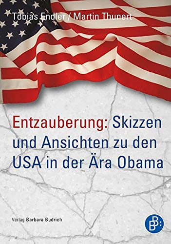 Entzauberung: Skizzen und Ansichten zu den USA in der Ära Obama