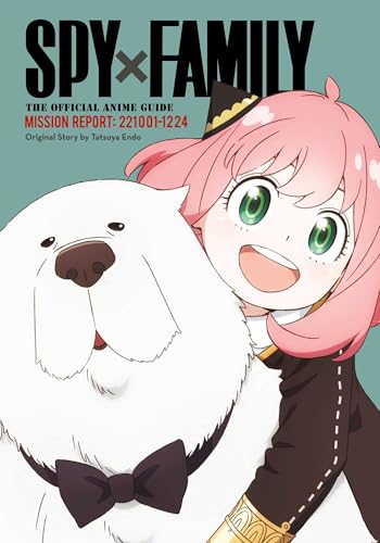 Spy x Family: The Official Anime Guide―Mission Report: 221001-1224 (Spy X Family: The Official Anime Guides, Band 2) von Viz LLC