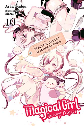 Magical Girl Raising Project, Vol. 10 (light novel): Peaceful Days of 16 Magical Girls (MAGICAL GIRL RAISING PROJECT LIGHT NOVEL SC, Band 10) von Yen Press