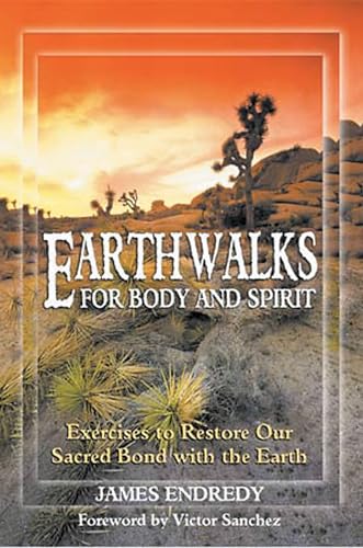 Earthwalks for Body and Spirit: Exercises to Restore Our Sacred Bond with the Earth