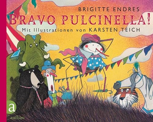 Bravo Pulcinella!: Mit Illustrationen von Karsten Teich