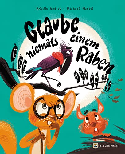 Glaube niemals einem Raben: Bilderbuch von aracari verlag ag