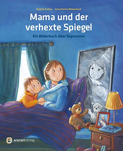 Mama und der verhexte Spiegel: Ein Bilderbuch über Depression