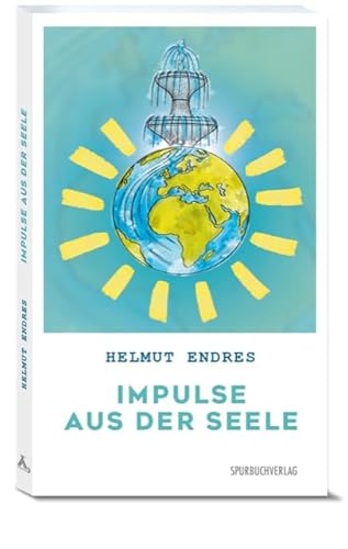 Impulse aus der Seele: Gedichte und Verse zum Nachdenken von Spurbuchverlag Baunach