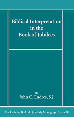Biblical Interpretation in the Book of Jubilees (Catholic Biblical Quarterly Monograph, Band 18) von Pickwick Publications
