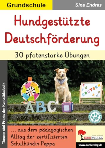Hundgestützte Deutschförderung / 30 pfotenstarke Übungen: ... aus dem pädagogischen Alltag der zertifizierten Schulhündin Peppa
