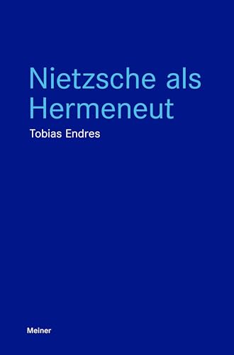 Nietzsche als Hermeneut (Blaue Reihe) Nietzsche als Hermeneut (Blaue Reihe) von Meiner, F