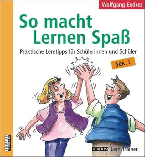 So macht Lernen Spass: Praktische Lerntipps für Schülerinnen und Schüler, Sek. I (Beltz Lern-Trainer)