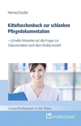 Kitteltaschenbuch zur schlanken Pflegedokumentation: - schnelle Antworten auf alle Fragen zur Dokumentation nach dem Strukturmodell Kitteltaschenbuch zur schlanken Pflegedokumentation: - schnelle Antworten auf alle Fragen zur Dokumentation nach dem Strukturmodell