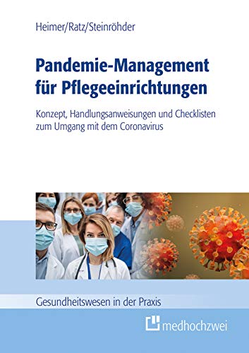 Pandemie-Management für Pflegeeinrichtungen. Konzept, Handlungsanweisungen und Checklisten zum Umgang mit dem Coronavirus (Gesundheitswesen in der Praxis)