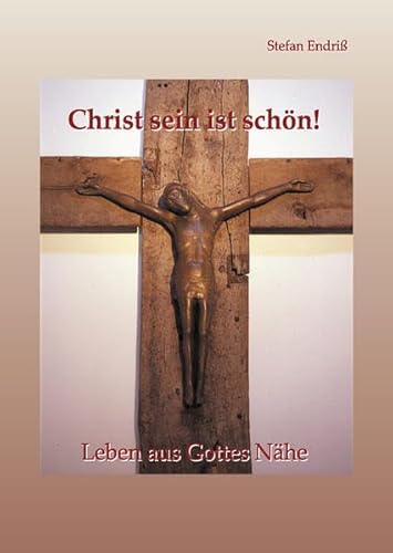 Christ sein ist schön!: Leben aus Gottes Nähe