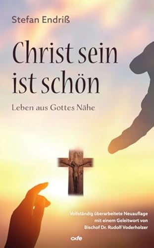 Christ sein ist schön: Leben aus Gottes Nähe