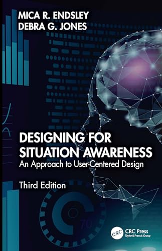 Designing for Situation Awareness: An Approach to User-Centered Design, Third Edition von CRC Press