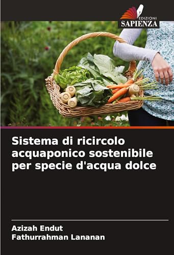 Sistema di ricircolo acquaponico sostenibile per specie d'acqua dolce: DE von Edizioni Sapienza