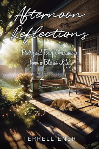 Afternoon Reflections: Poetry and Brief Observations from a Blessed Life von Christian Faith Publishing