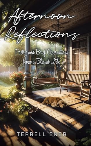 Afternoon Reflections: Poetry and Brief Observations from a Blessed Life von Christian Faith Publishing