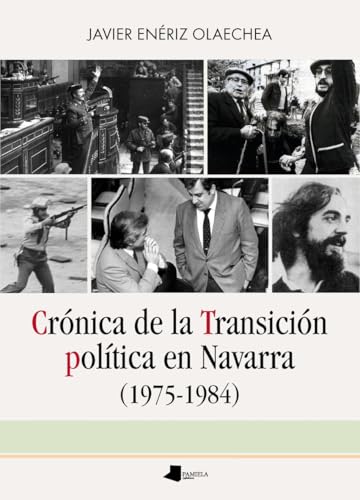 Crónica de la Transición política en Navarra (1975-1984) (Ensayo y Testimonio, Band 273) von Pamiela argitaletxea
