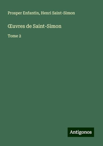 ¿uvres de Saint-Simon: Tome 2 von Antigonos Verlag