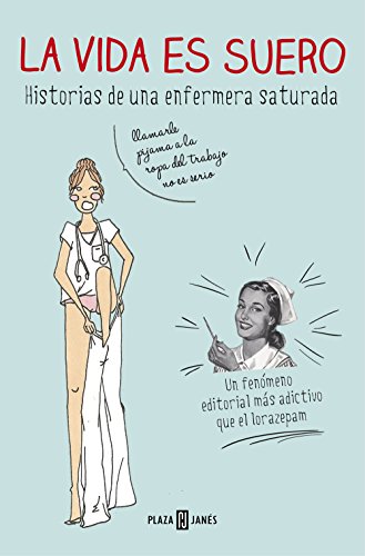 La vida es suero: Historias de una enfermera saturada (Obras diversas) von PLAZA & JANES