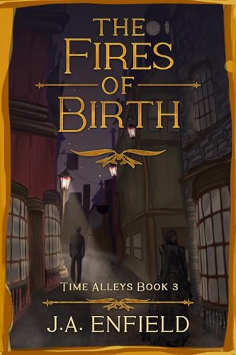 The Fires of Birth (Time Alleys, Band 3) von Wayzgoose Press