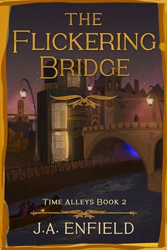 The Flickering Bridge (Time Alleys, Band 2) von Wayzgoose Press