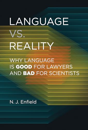 Language vs. Reality: Why Language Is Good for Lawyers and Bad for Scientists von MIT Press