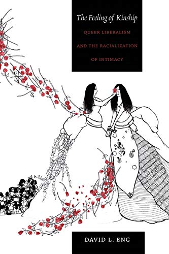 The Feeling of Kinship: Queer Liberalism and the Racialization of Intimacy von Duke University Press