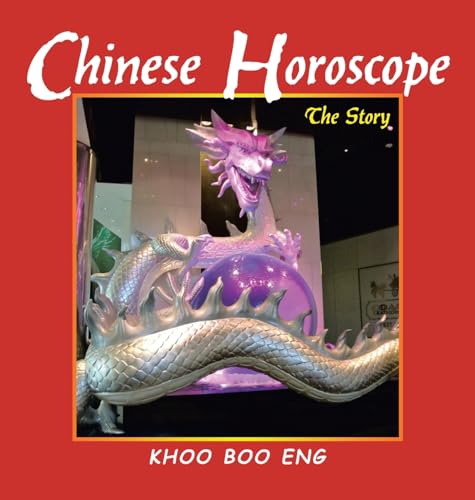 Chinese Horoscope: The Story Chinese Horoscope: The Story von Partridge Publishing Singapore