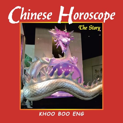 Chinese Horoscope: The Story Chinese Horoscope: The Story von Partridge Publishing Singapore