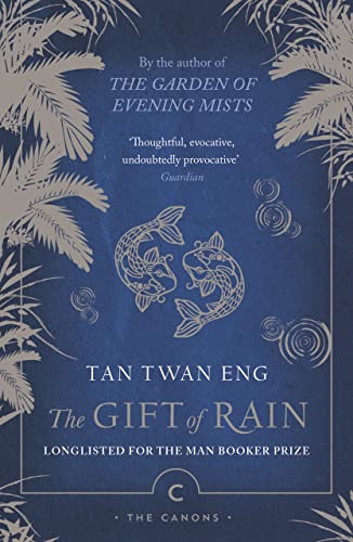 The Gift of Rain: by Tan Twan Eng (Canons)
