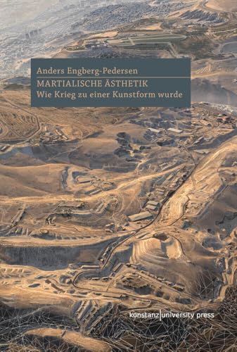 Martialische Ästhetik: Wie der Krieg zu einer Kunstform wurde von Konstanz University Press