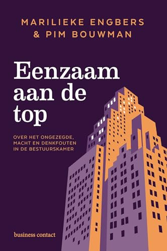 Eenzaam aan de top: over het ongezegde, macht en denkfouten in de bestuurskamer von Business Contact