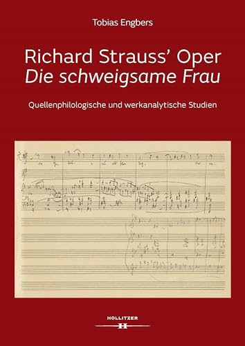 Richard Strauss' Oper „Die schweigsame Frau“: Quellenphilologische und werkanalytische Studien von Hollitzer Wissenschaftsverlag