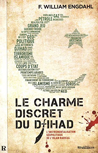 Le charme discret du djihad: L’instrumentalisation géopolitique de l’islam radical