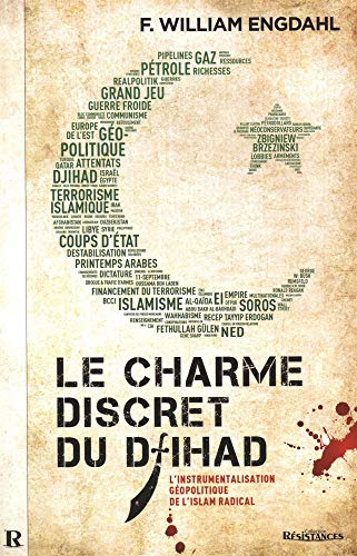 Le charme discret du djihad: L’instrumentalisation géopolitique de l’islam radical Le charme discret du djihad: L’instrumentalisation géopolitique de l’islam radical von ALBOURAQ