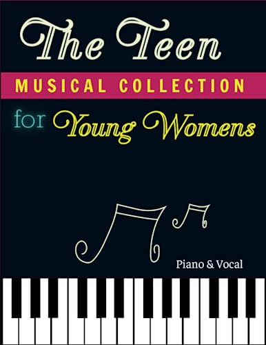 The Teen Musical Collection for Young Womens: Selection of 25 Songs (Piano, Vocal) von Independently published