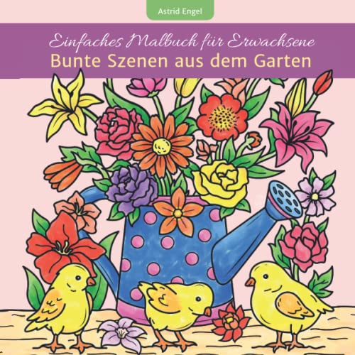 Einfaches Malbuch für Erwachsene - Bunte Szenen aus dem Garten