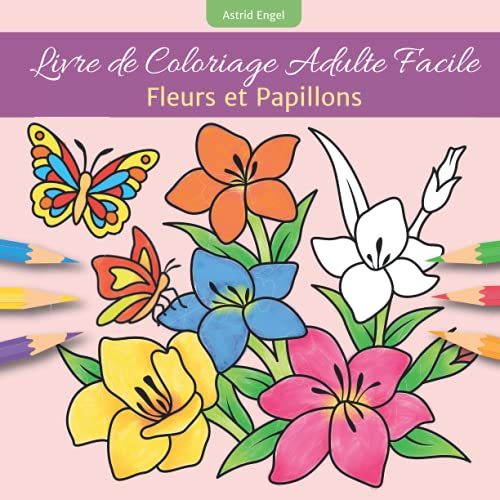 Livre de Coloriage Adulte Facile - Fleurs et Papillons