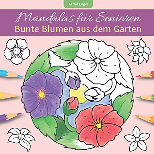 Mandalas für Senioren - Bunte Blumen aus dem Garten: Einfaches Malbuch für innere Ruhe und Entspannung von Neuer Augsburger Buchverlag